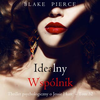 Idealny wspólnik (Thriller psychologiczny o Jessie Hunt – Tom 32)