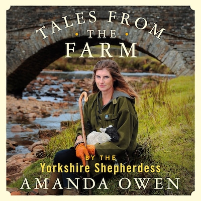 Tales From the Farm by the Yorkshire Shepherdess