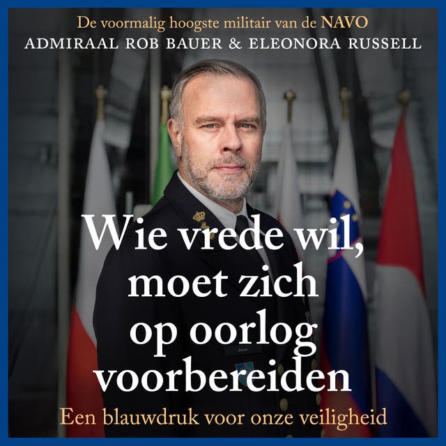 Wie vrede wil, moet zich op oorlog voorbereiden: Een blauwdruk voor onze veiligheid – omslag van het luisterboek van Eleonora Russell,Rob Bauer
