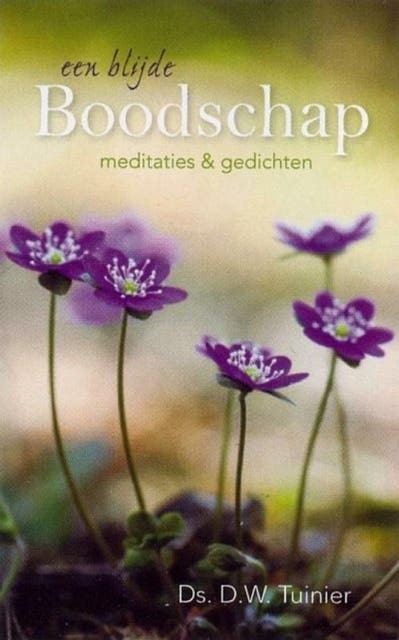 Een blijde boodschap: meditaties en gedichten – omslag van het luisterboek van Ds. D.W. Tuinier,M.A. Groeneweg-de Reuver