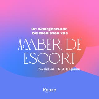 Amber de escort: De waargebeurde belevenissen van een high class escort