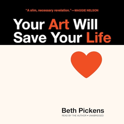 Your Art Will Save Your Life – omslag til lydbogen af Beth Pickens