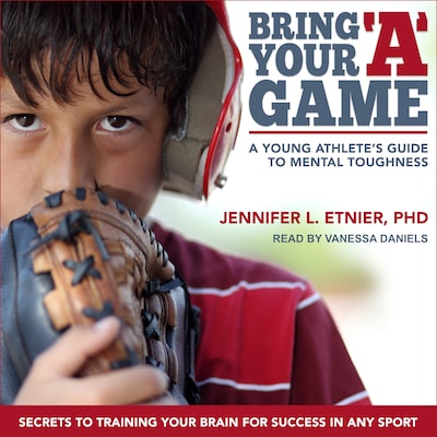 Bring Your "A" Game – omslag til lydbogen af Jennifer L. Etnier, PhD