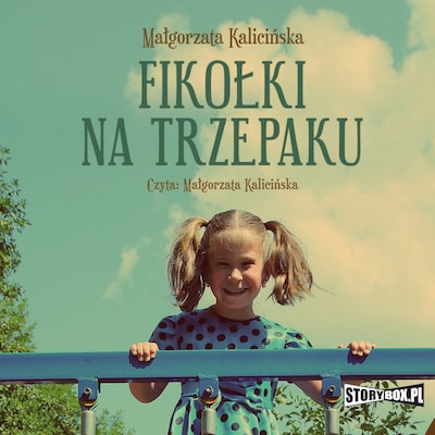 Fikolki na trzepaku – okładka audiobooka, autor Małgorzata Kalicińska