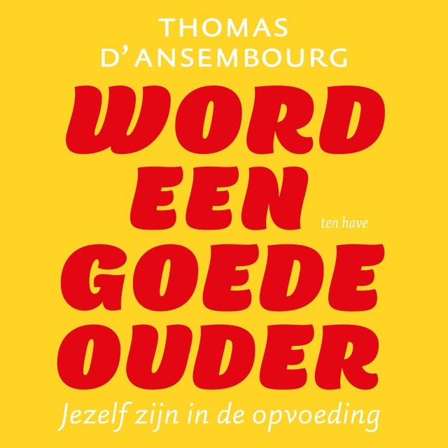 Word een goede ouder: Jezelf zijn in de opvoeding