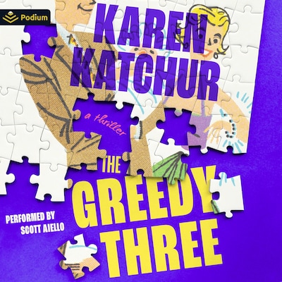 The Greedy Three: A Thriller – omslag til lydbogen af Karen Katchur