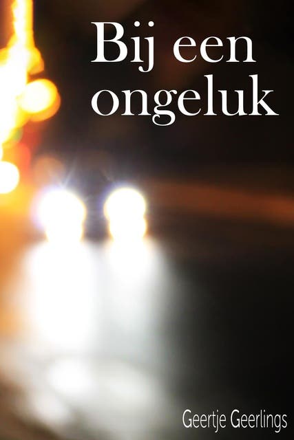 Bij een ongeluk... – omslag van het luisterboek van Geertje Geerlings