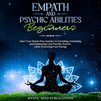 Empath and Psychic Abilities for Beginners