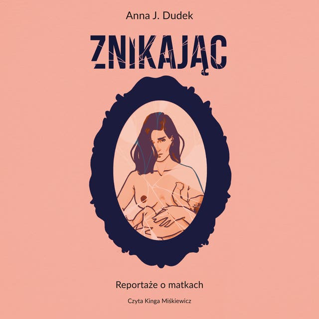 Znikając. Reportaże o matkach