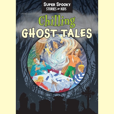 Chilling Ghost Tales - Super Spooky Stories for Kids (Unabridged)