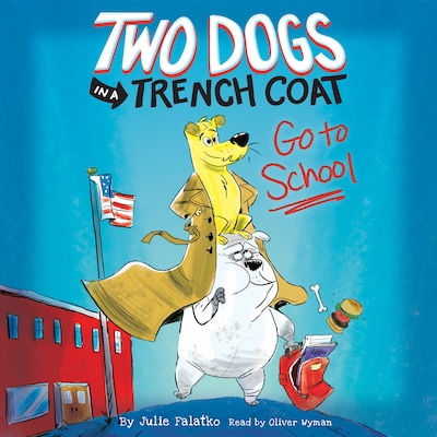 Two Dogs in a Trench Coat Go to School - Two Dogs in a Trench Coat, Book 1 (Unabridged) – omslag til lydbogen af Julie Falatko