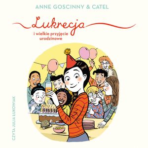 Lukrecja i wielkie przyjęcie urodzinowe – okładka audiobooka, autor Anne Goscinny