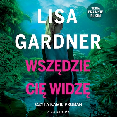 Wszędzie cię widzę – okładka audiobooka, autor Lisa Gardner