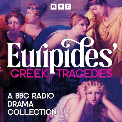 Euripides’ Greek Tragedies: A BBC Radio Drama Collection – omslag til lydbogen af Euripides