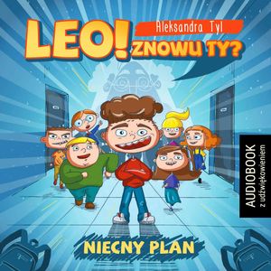 Leo! Znowu ty? Niecny plan – okładka audiobooka, autor Aleksandra Tyl