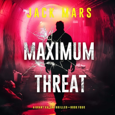 Maximum Threat (A Grant Valor Action Thriller—Book 4) – omslag til lydbogen af Jack Mars