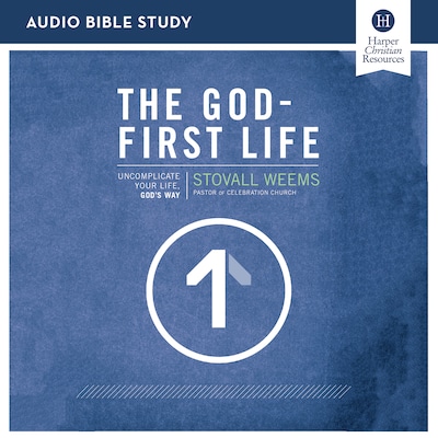 The God-First Life Bible Study: Audio