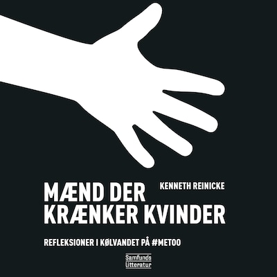 Mænd der krænker kvinder - Refleksioner i kølvandet på #MeToo – omslag til lydbogen af Kenneth Reinicke