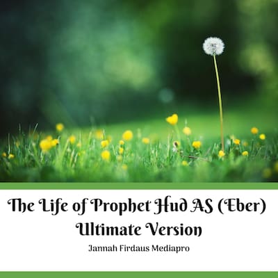 The Life of Prophet Hud AS (Eber) Ultimate Version – omslag til lydbogen af Jannah Firdaus Mediapro