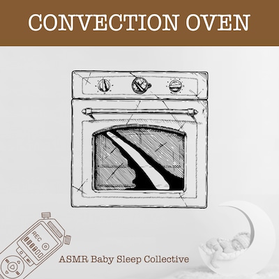 Convection Oven - ASMR-Sound for your Baby to Sleep (Unabridged)