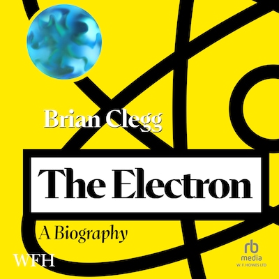 The Electron: A Biography – omslag til lydbogen af Brian Clegg