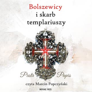 Bolszewicy i skarb templariuszy – okładka audiobooka, autor Piotr Papis