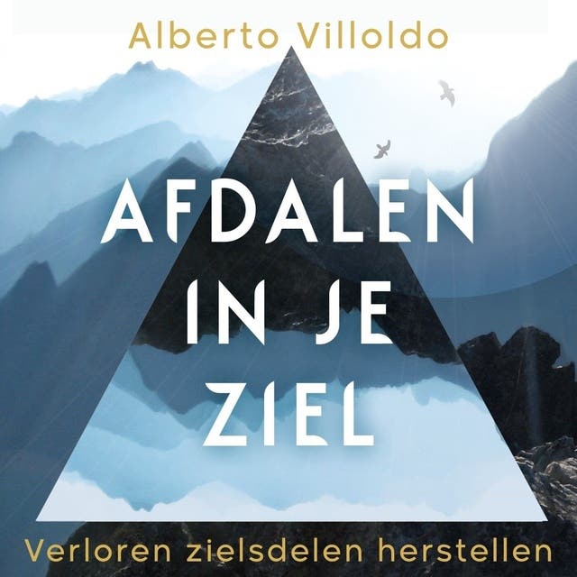 Afdalen in je ziel: Verloren zielsdelen herstellen