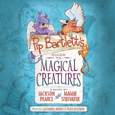 Pip Bartlett's Guide to Magical Creatures - Pip Bartlett's Guide, Book 1 (Unabridged) – omslag til lydbogen af Maggie Stiefvater, Jackson Pearce
