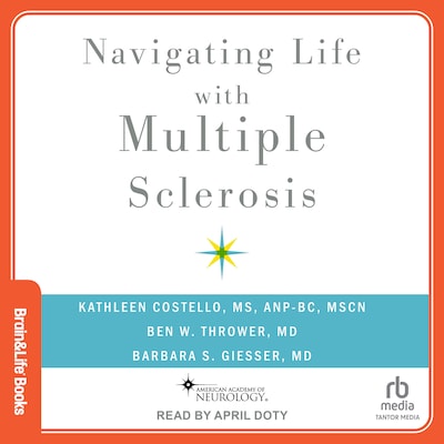 Navigating Life with Multiple Sclerosis – omslag til lydbogen af Kathleen Costello, MS ANP-BC, Ben W. Thrower, MD, Barbara S. Giesser, MD