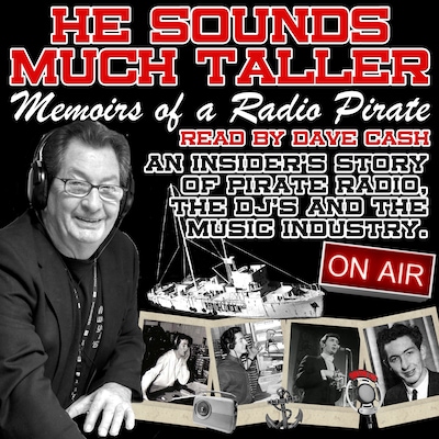He Sounds Much Taller: Memoirs of a Radio Pirate
