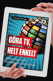 Göra TV, helt enkelt : Reportage och nyheter för alla format
