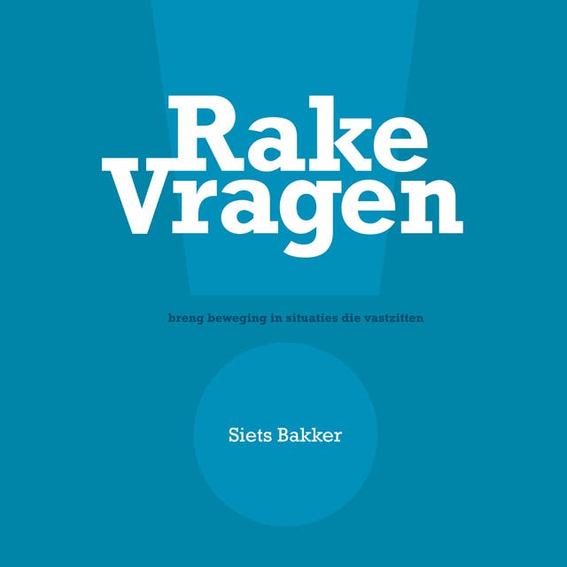 Rake Vragen: Breng beweging in situaties die vastzitten
