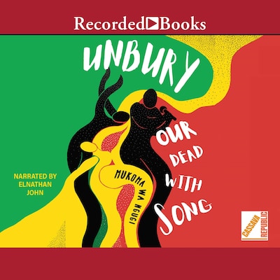 Unbury Our Dead with Song