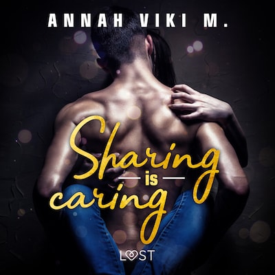 Sharing is caring – opowiadanie erotyczne