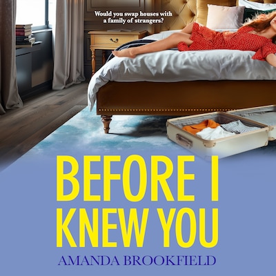 Before I Knew You - A heartbreaking book club pick from bestseller Amanda Brookfield for 2024 (Unabridged)