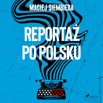 Reportaż po polsku – okładka audiobooka, autor Maciej Siembieda