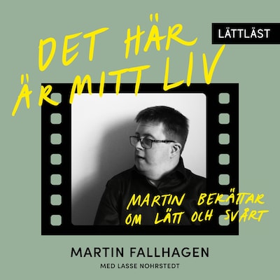 Det här är mitt liv – Martin berättar om lätt och svårt (lättläst) – omslag till ljudboken av Martin Fallhagen