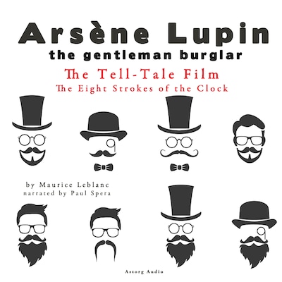 The Tell-Tale Film, the Eight Strokes of the Clock, the Adventures of Arsène Lupin