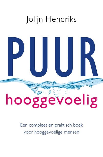 Puur Hooggevoelig: een compleet en praktisch boek voor hooggevoelige mensen – omslag van het luisterboek van Jolijn Hendriks