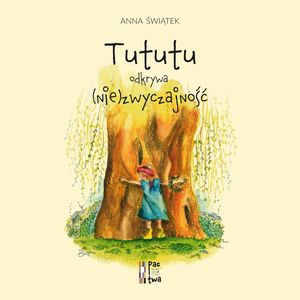 Tututu odkrywa (nie)zwyczajność – okładka audiobooka, autor Anna Świątek