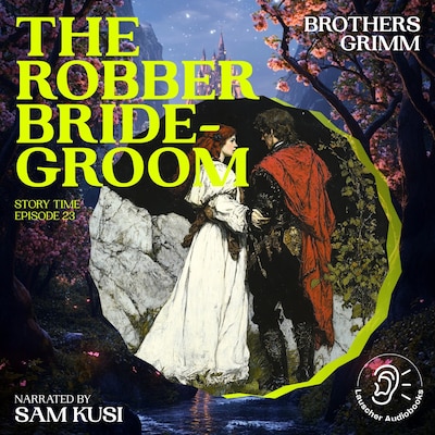 The Robber Bridegroom (Story Time, Episode 23) – omslag til lydbogen af Brothers Grimm