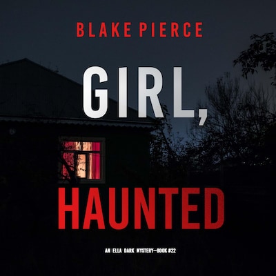 Girl, Haunted (An Ella Dark FBI Suspense Thriller—Book 22) – omslag til lydbogen af Blake Pierce