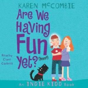 Indie Kidd: Are We Having Fun Yet? (Hmm?) – okładka audiobooka, autor Karen McCombie