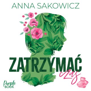 Zatrzymać czas – okładka audiobooka, autor Anna Sakowicz