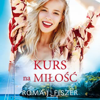Kurs na miłość – okładka audiobooka, autor Roma J. Fiszer