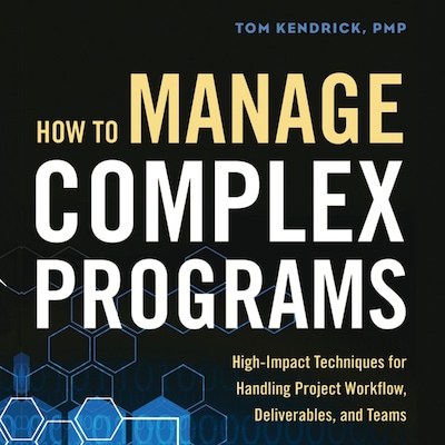How to Manage Complex Programs – omslag til lydbogen af Tom Kendrick
