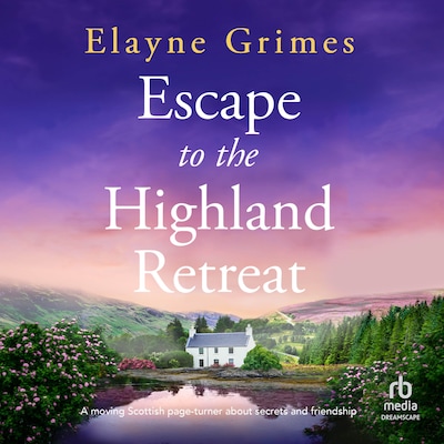 Escape to the Highland Retreat – omslag til lydbogen af Elayne Grimes