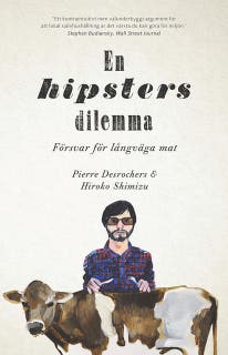 En hipsters dilemma : försvar för långväga mat – omslag till ljudboken av Hiroko Shimizu,Pierre Desrochers