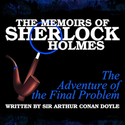 The Memoirs of Sherlock Holmes - The Adventure of the Final Problem