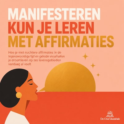 Manifesteren Kun Je Leren Met Affirmaties – omslag van het luisterboek van De Overvloedclub